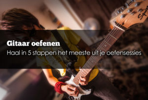 Gitaar oefenen - betere gitaar leren spelen